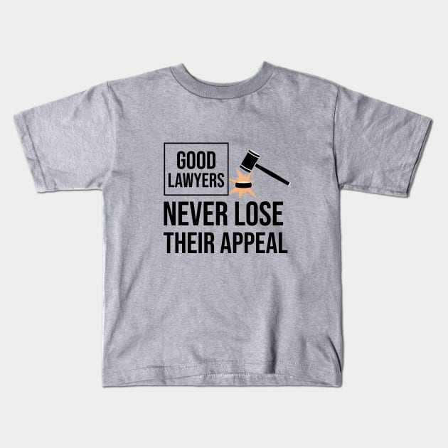 Good lawyers never lose their appeal Kids T-Shirt by cypryanus